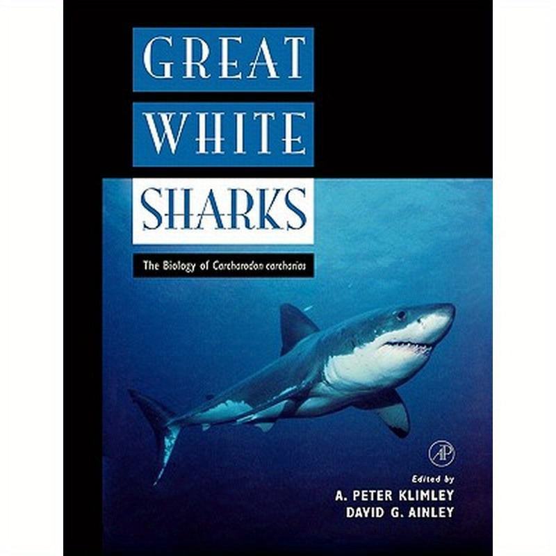 Great White Sharks: The Biology of Carcharodon Carcharias