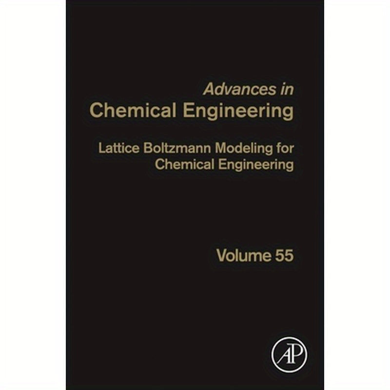 Lattice Boltzmann Modeling for Chemical Engineering: Volume 55