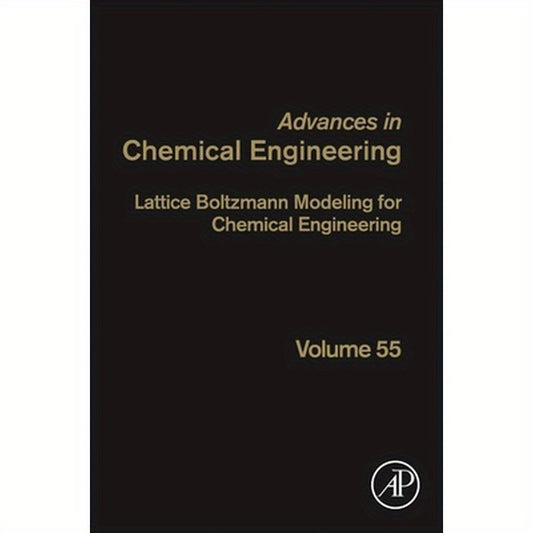 Lattice Boltzmann Modeling for Chemical Engineering: Volume 55