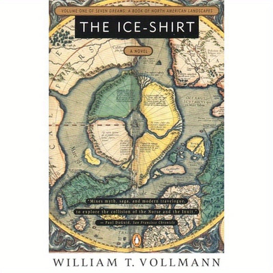 The Ice-Shirt: Volume One of Seven Dreams: A Book of North American Landscapes
