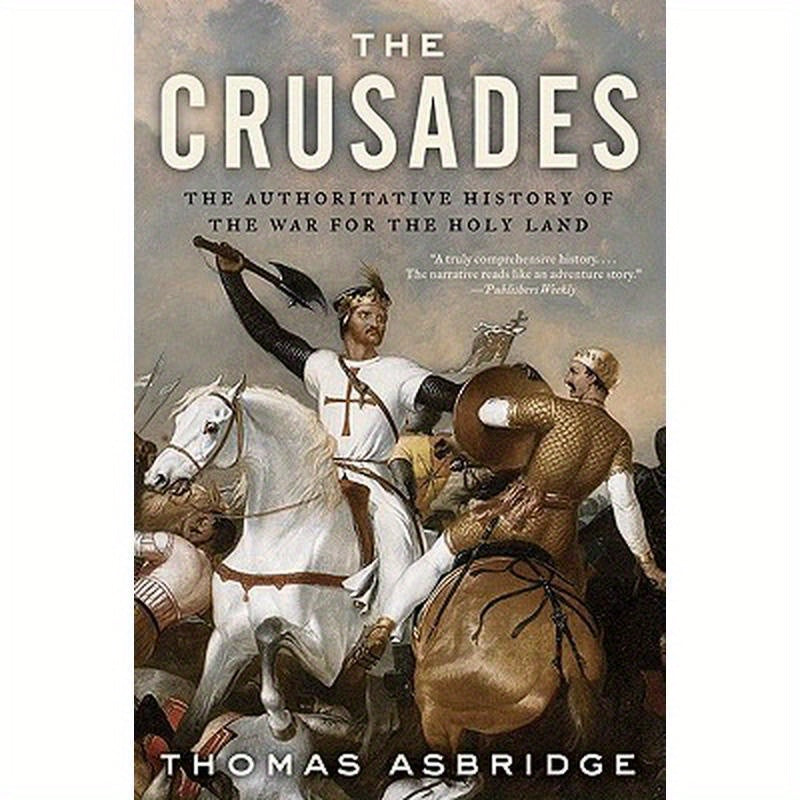 The Crusades: The Authoritative History of the War for the Holy Land
