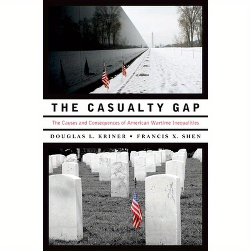 Casualty Gap: The Causes and Consequences of American Wartime Inequalities