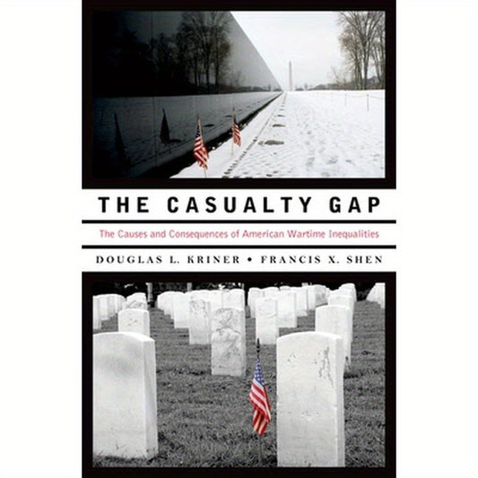 Casualty Gap: The Causes and Consequences of American Wartime Inequalities