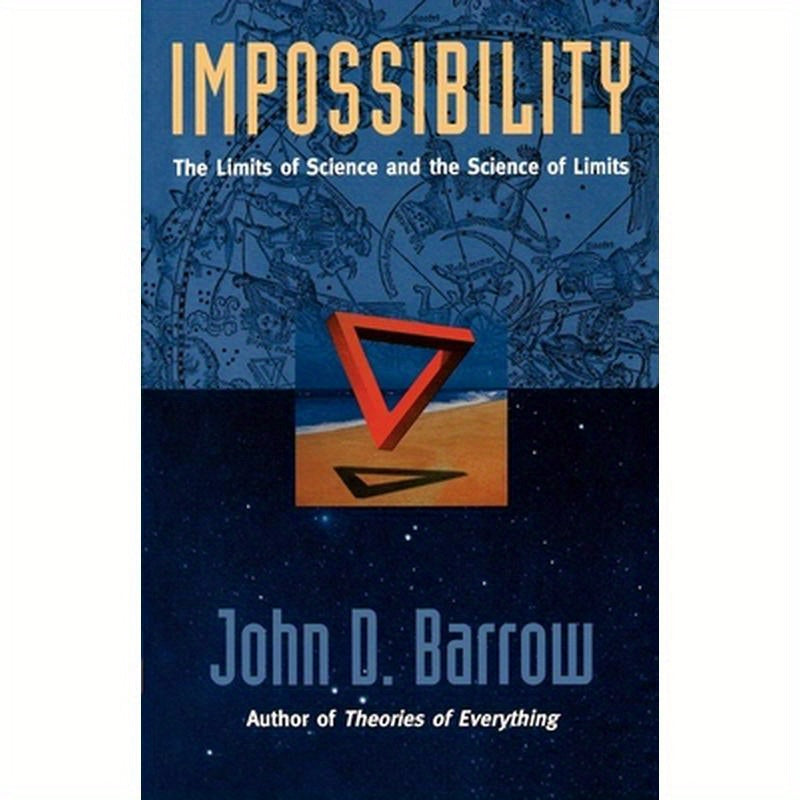 Impossibility: The Limits of Science and the Science of Limits