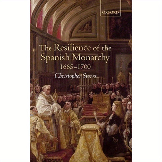 The Resilience of the Spanish Monarchy 1665-1700