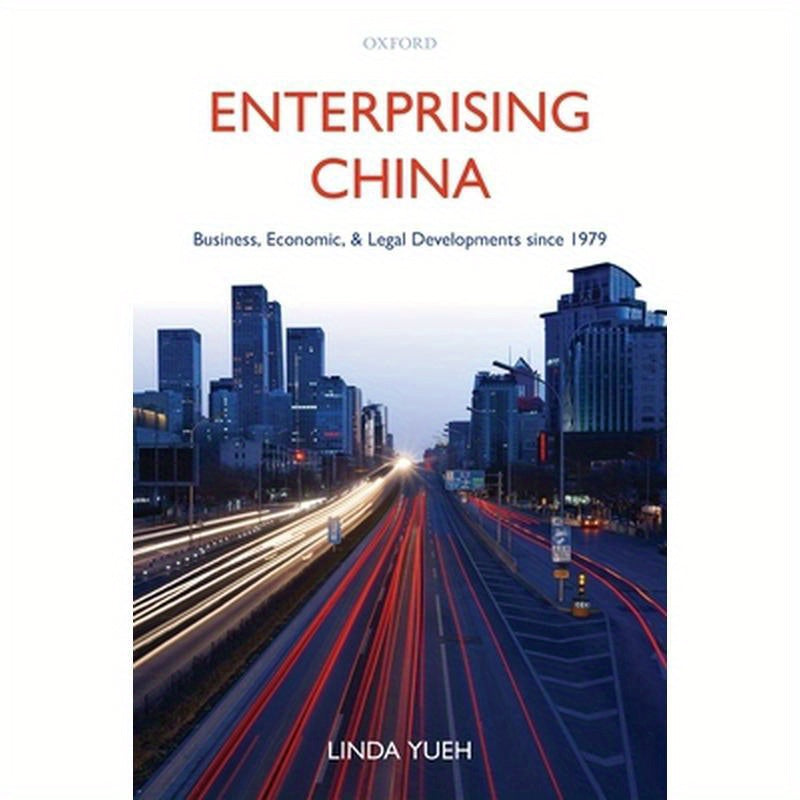 Enterprising China: Business, Economic, and Legal Developments Since 1979