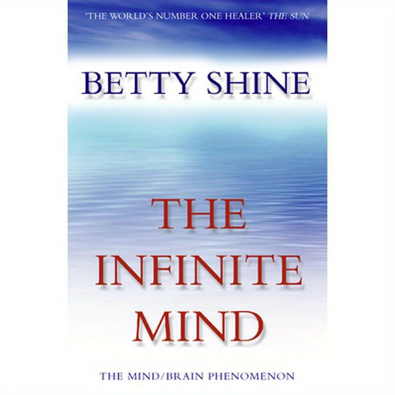 The Infinite Mind: The Mind/Brain Phenomenon