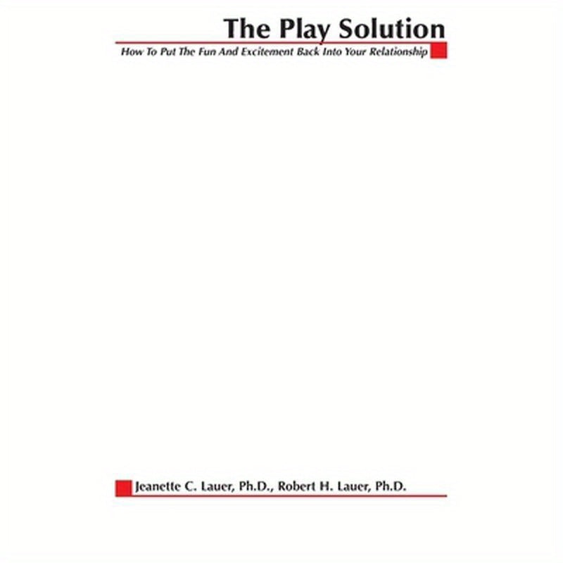 The Play Solution: How to Put the Fun and Excitement Back Into Your Relationship
