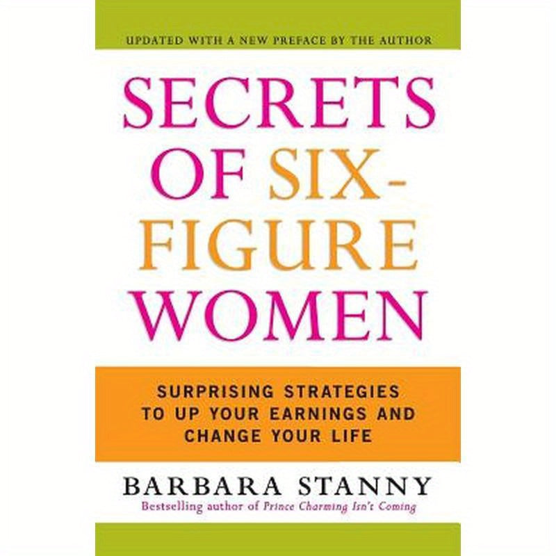 Secrets of Six-Figure Women: Surprising Strategies to Up Your Earnings and Change Your Life