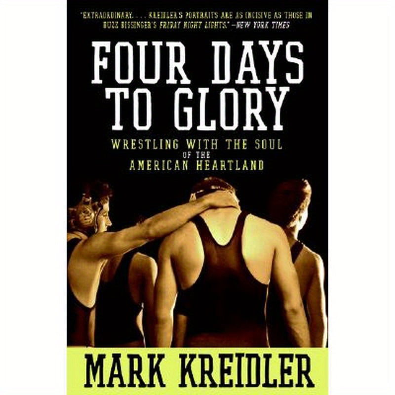 Four Days to Glory: Wrestling with the Soul of the American Heartland