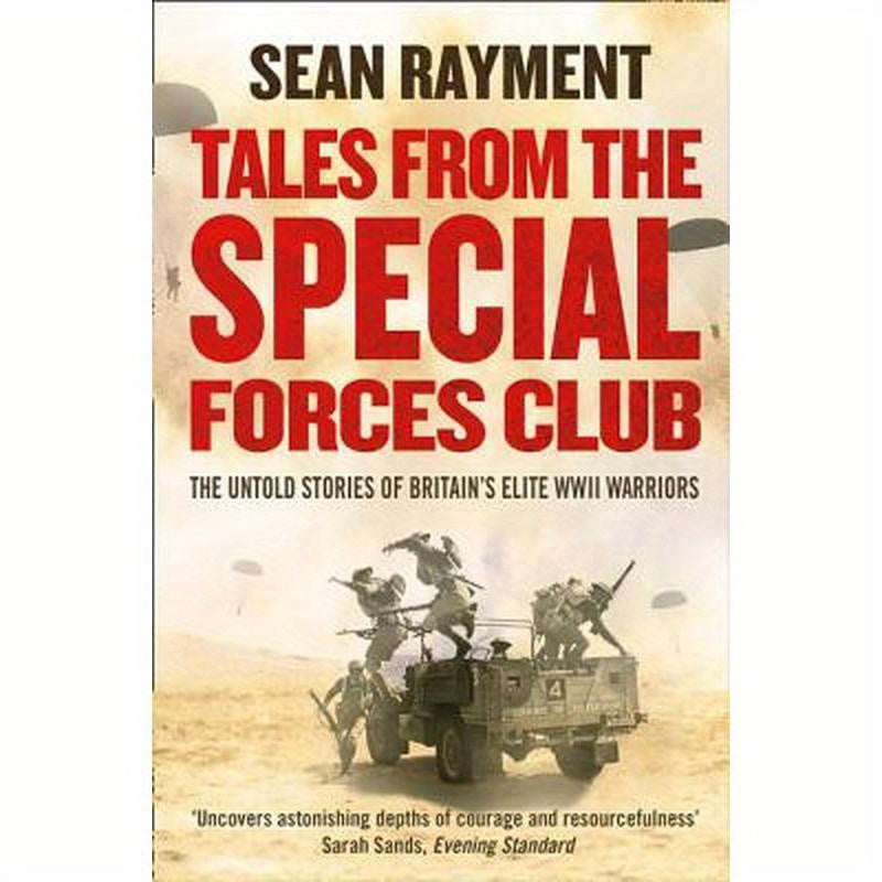 Tales from the Special Forces Club: The Untold Stories of Britain's Elite WWII Warriors