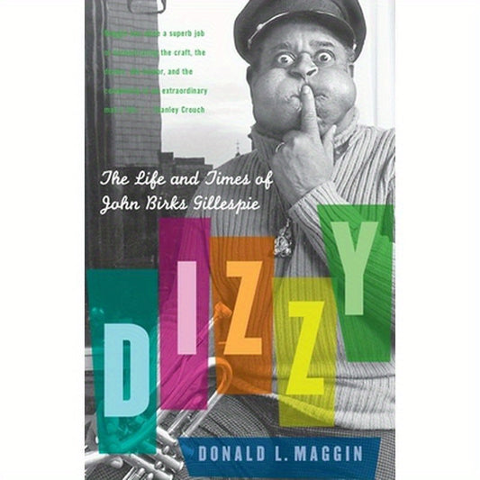 Dizzy: The Life and Times of John Birks Gillespie