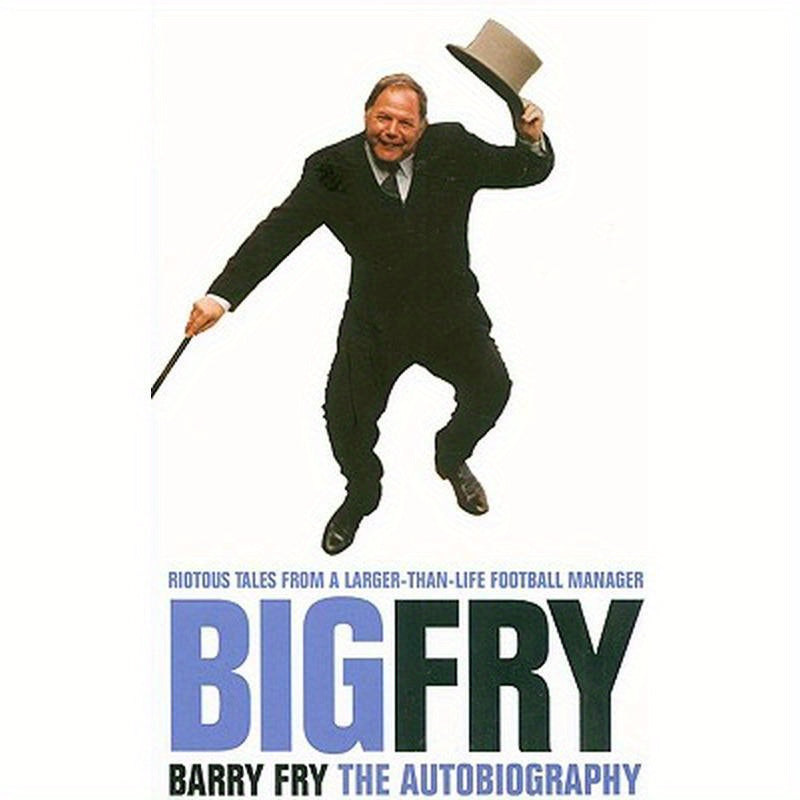 Big Fry: Barry Fry: The Autobiography