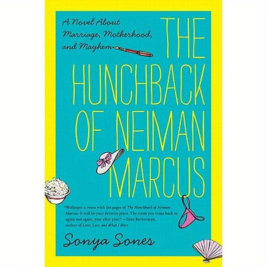 The Hunchback of Neiman Marcus: A Novel about Marriage, Motherhood, and Mayhem