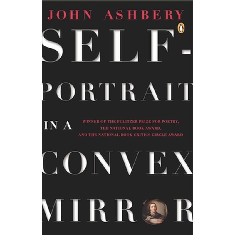 Self-Portrait in a Convex Mirror: Poems (Pulitzer Prize, National Book Award, and National Book Critics Circle Award Winner)