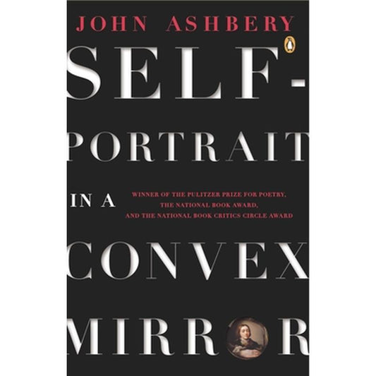 Self-Portrait in a Convex Mirror: Poems (Pulitzer Prize, National Book Award, and National Book Critics Circle Award Winner)