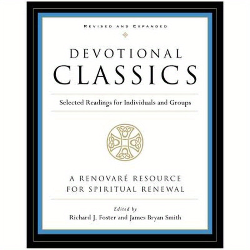 Devotional Classics: Revised Edition: Selected Readings for Individuals and Groups