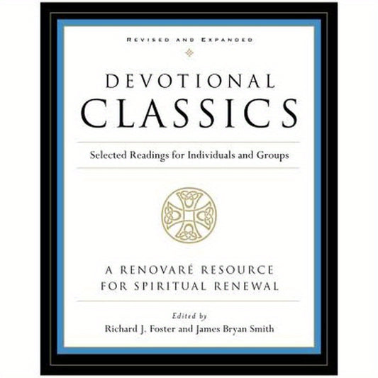 Devotional Classics: Revised Edition: Selected Readings for Individuals and Groups