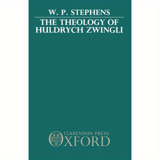 The Theology of Huldrych Zwingli