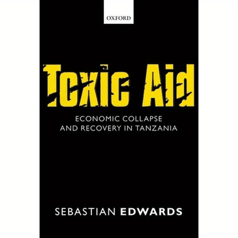 Toxic Aid: Economic Collapse and Recovery in Tanzania