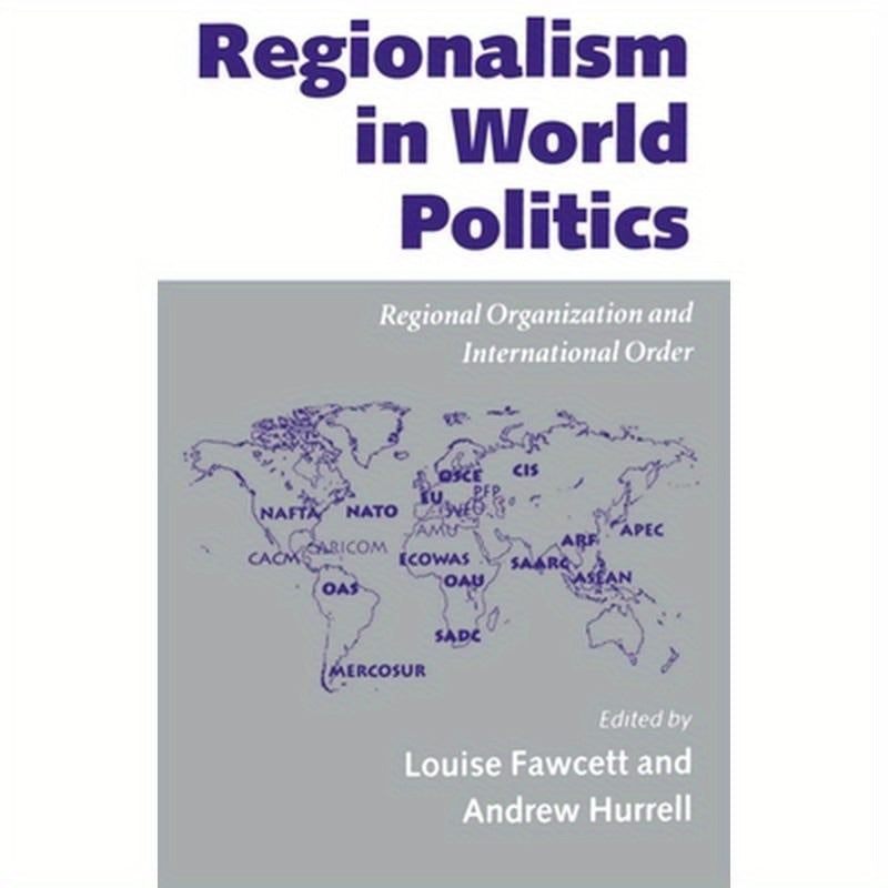 Regionalism in World Politics: Regional Organization and International Order