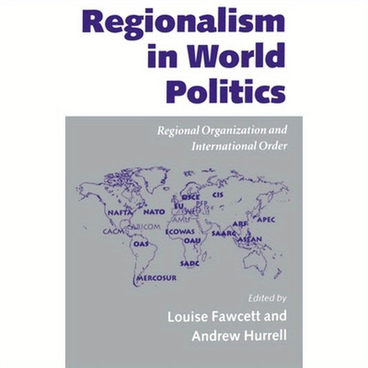 Regionalism in World Politics: Regional Organization and International Order