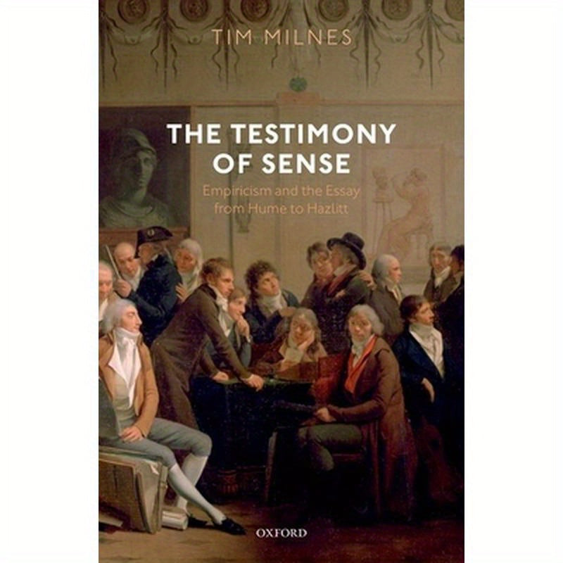 Testimony of Sense: Empiricism and the Essay from Hume to Hazlitt
