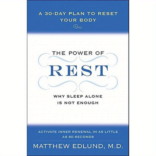 The Power of Rest: Why Sleep Alone Is Not Enough. a 30-Day Plan to Reset Your Body