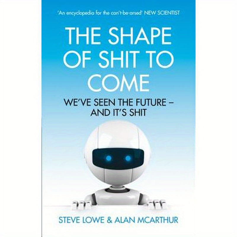 The Shape of Shit to Come