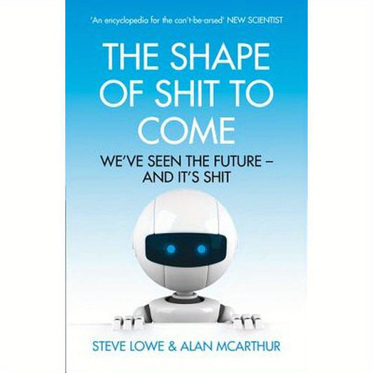 The Shape of Shit to Come