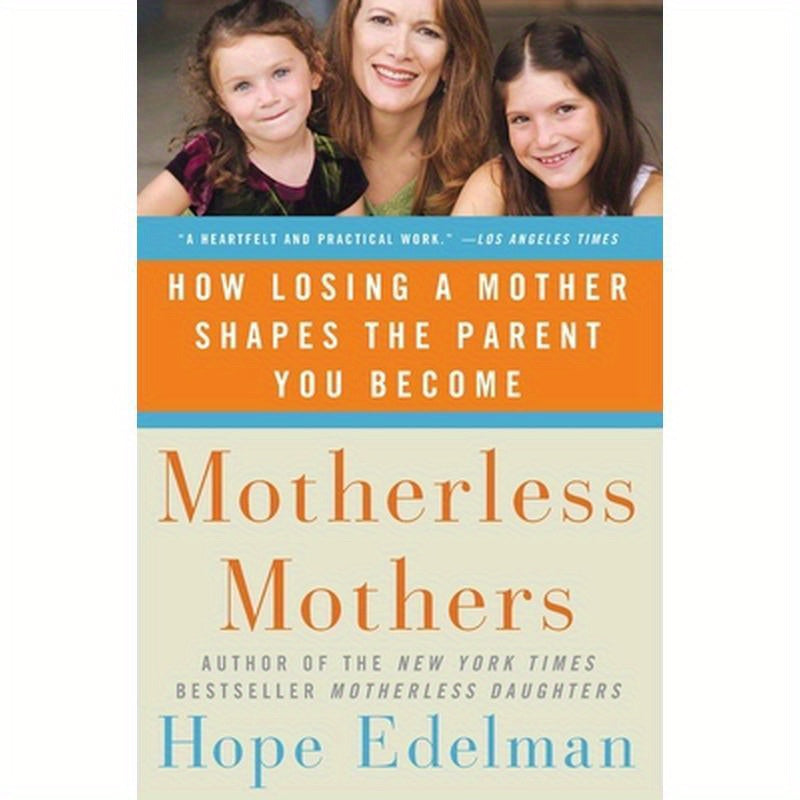 Motherless Mothers: How Losing a Mother Shapes the Parent You Become