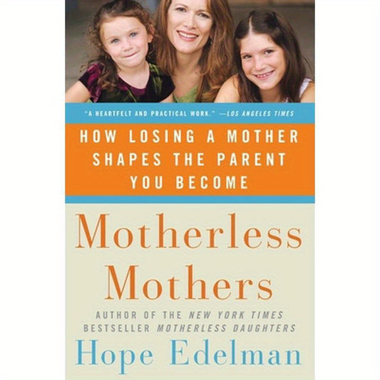 Motherless Mothers: How Losing a Mother Shapes the Parent You Become