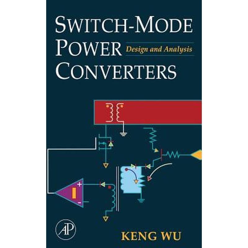 Switch-Mode Power Converters: Design and Analysis