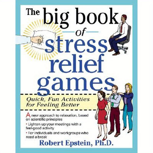 The Big Book of Stress Relief Games: Quick, Fun Activities for Feeling Better