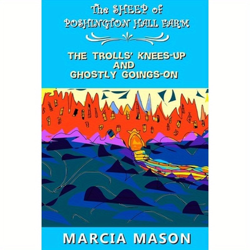 The Sheep of Poshington Hall Farm: The Trolls' Knees-Up and Ghostly Goings-On