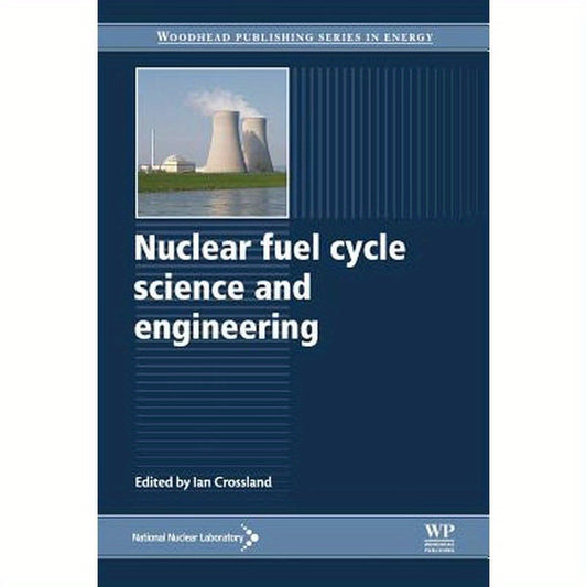 Nuclear Fuel Cycle Science and Engineering