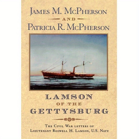Lamson of the Gettysburg: The Civil War Letters of Lieutenant Roswell H. Lamson, U.S. Navy