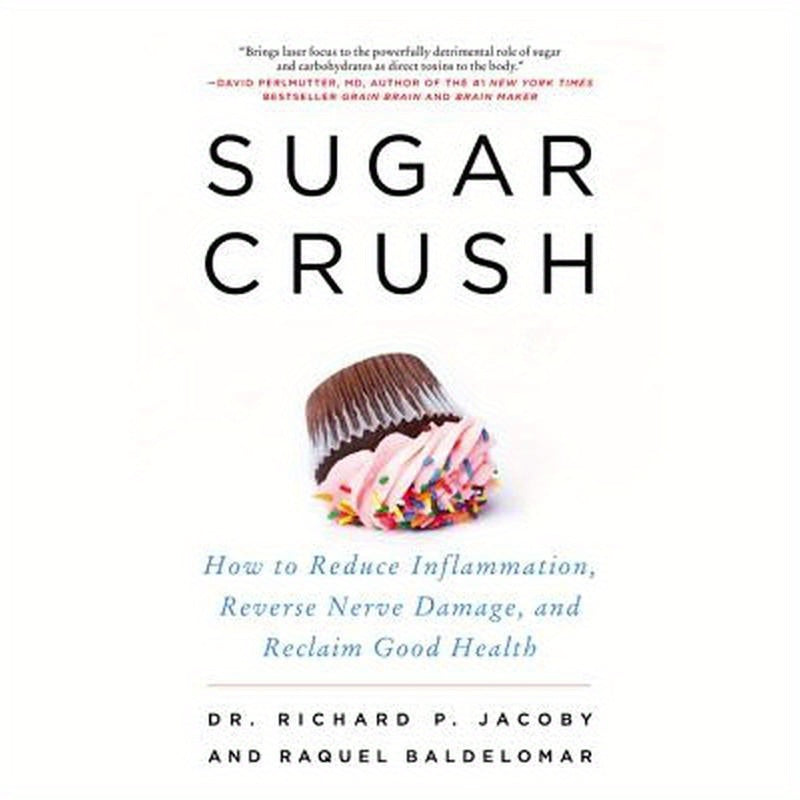 Sugar Crush: How to Reduce Inflammation, Reverse Nerve Damage, and Reclaim Good Health