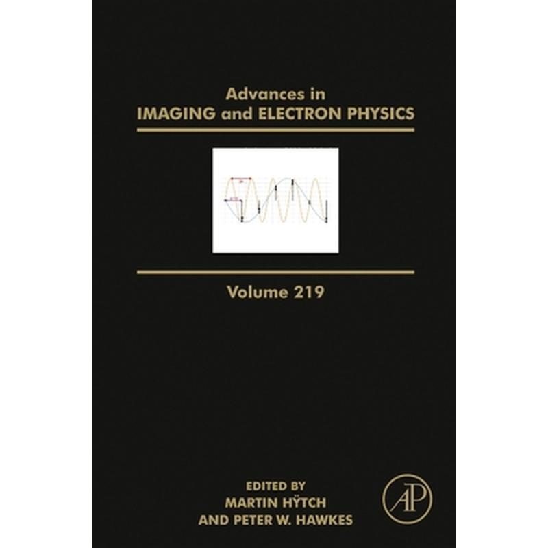Advances in Imaging and Electron Physics: Volume 219