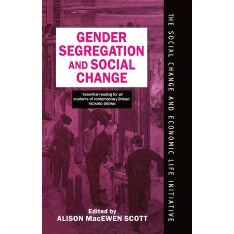Gender Segregation and Social Change: Men and Women in Changing Labour Markets
