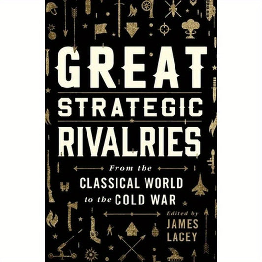 Great Strategic Rivalries: From the Classical World to the Cold War