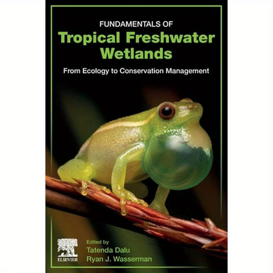 Fundamentals of Tropical Freshwater Wetlands: From Ecology to Conservation Management
