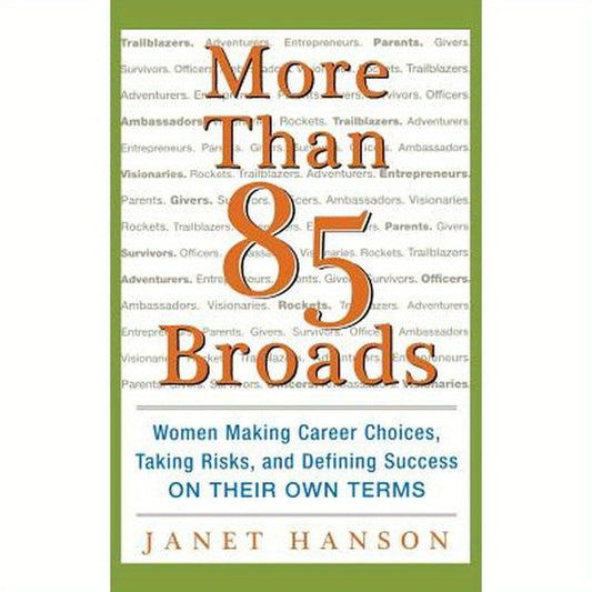 More Than 85 Broads: Women Making Career Choices, Taking Risks, and Defining Success - On Their Own Terms: Women Making Career Choices, Taking Risks,