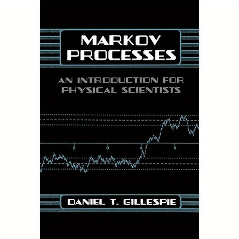 Markov Processes: An Introduction for Physical Scientists