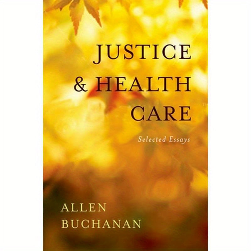 Justice and Health Care: Selected Essays