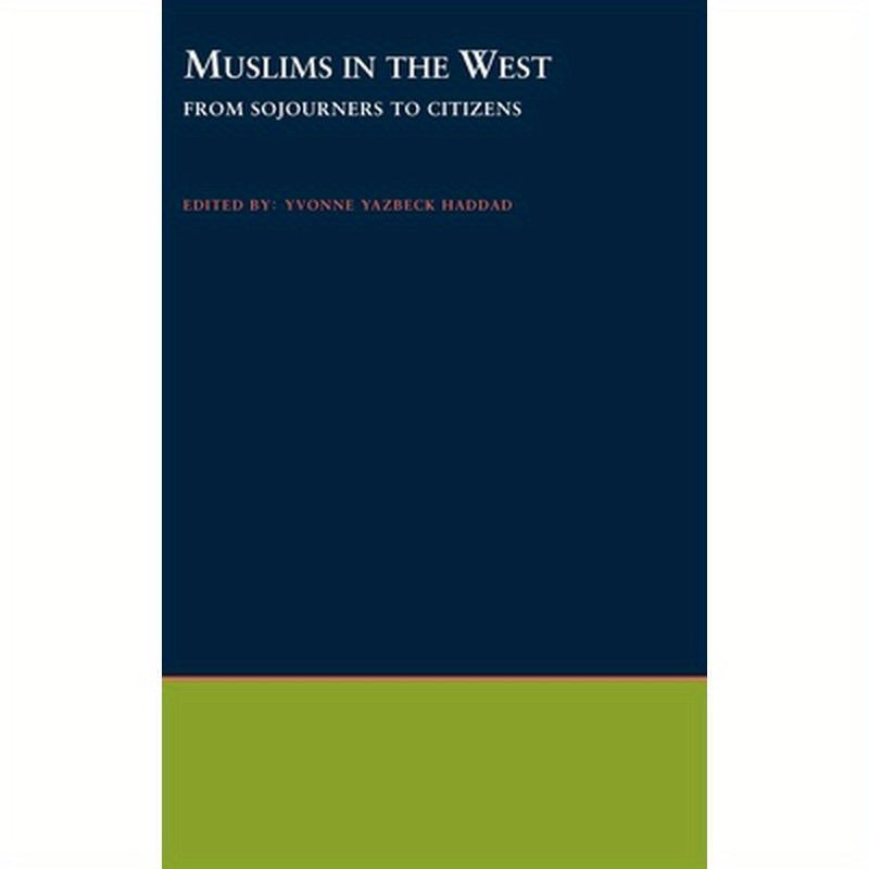 Muslims in the West: From Sojourners to Citizens
