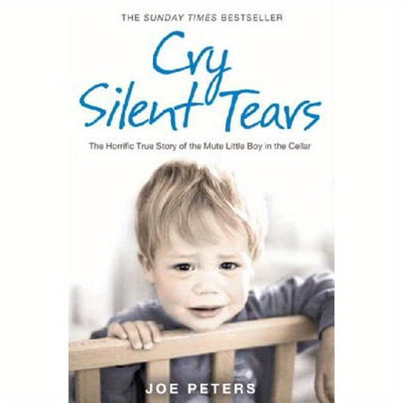 Cry Silent Tears: The heartbreaking survival story of a small mute boy who overcame unbearable suffering and found his voice again