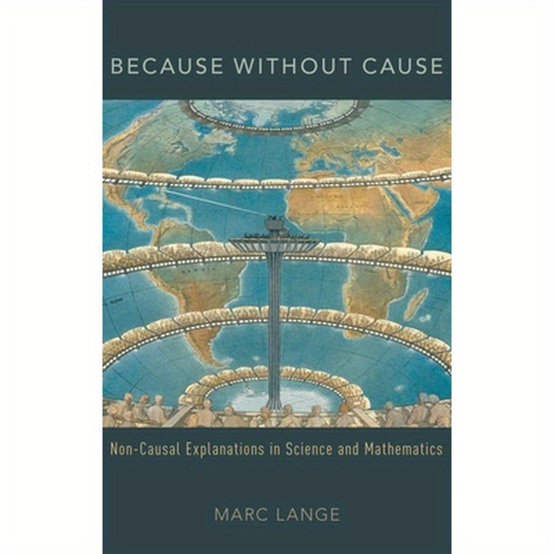Because Without Cause: Non-Causal Explanations in Science and Mathematics