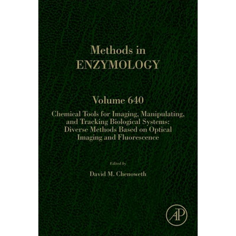 Chemical Tools for Imaging, Manipulating, and Tracking Biological Systems: Diverse Methods Based on Optical Imaging and Fluorescence: Volume 640
