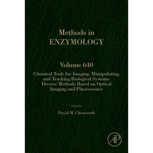 Chemical Tools for Imaging, Manipulating, and Tracking Biological Systems: Diverse Methods Based on Optical Imaging and Fluorescence: Volume 640
